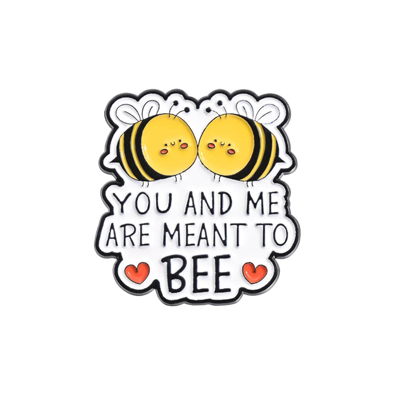 Cute Bee Enamel Pins Custom YOU AND ME ARE MEANT TO BEE Brooches Lapel Badges Cartoon Animal Jewelry Gift for Kids Friends