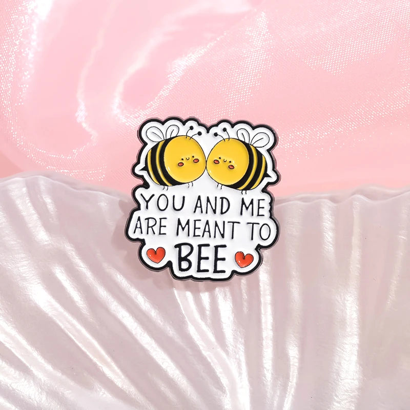Cute Bee Enamel Pins Custom YOU AND ME ARE MEANT TO BEE Brooches Lapel Badges Cartoon Animal Jewelry Gift for Kids Friends